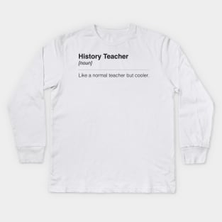 History Teacher Kids Long Sleeve T-Shirt